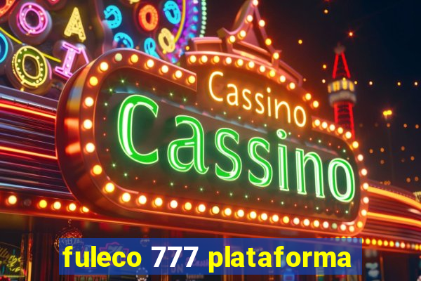 fuleco 777 plataforma